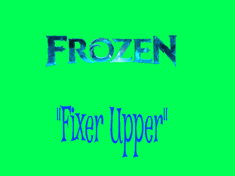 Fixer Upper (Frozen)