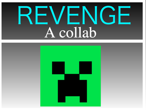 Revenge [] A collab []