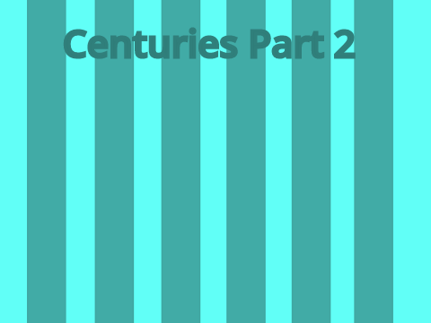 Centuries Map Part 2