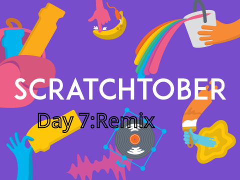 Scratchtober Day 7: Remix