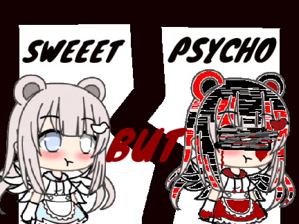 Sweet but Psycho