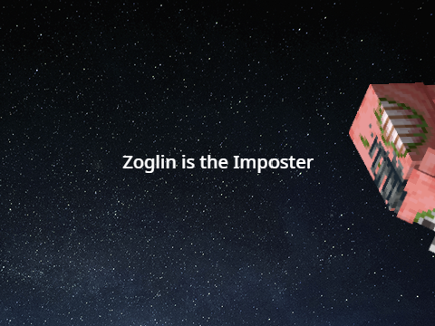 Zoglin is the Imposter