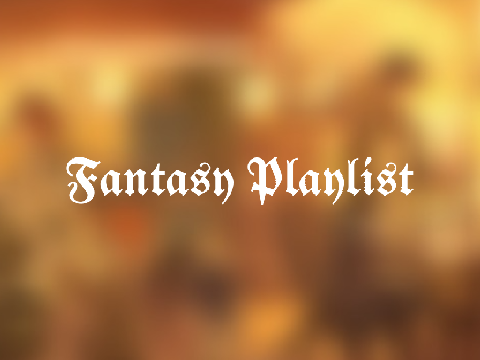 - Fantasy Playlist -