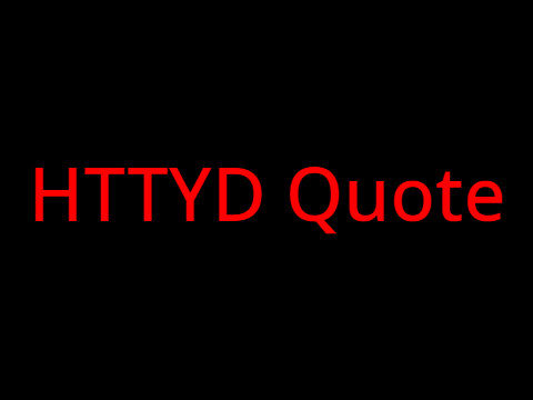 HTTYD Quotes