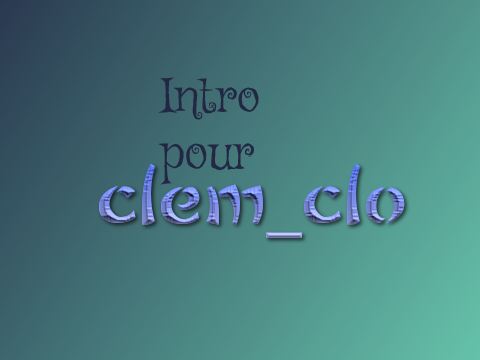 Intro pour clem_clo