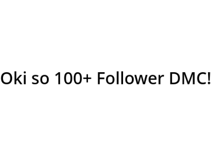 100+ Follower DMC! OPEN