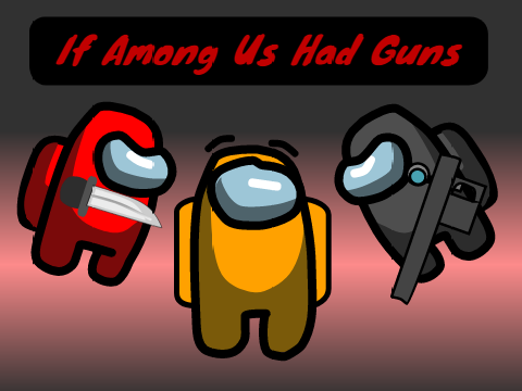 If Among Us Had Guns