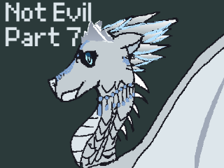 Not Evil | Part 7 