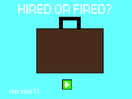 Hired or Fired? (REUPLOAD)