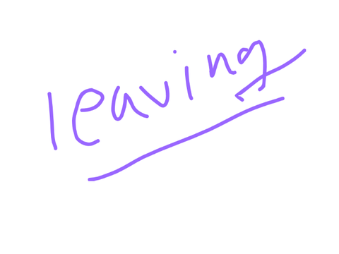 GOODBYE!! LEAVING LEAVING 