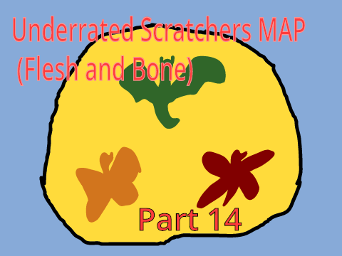 Underrated Scratcher's MAP (Flesh and Bone) part 14