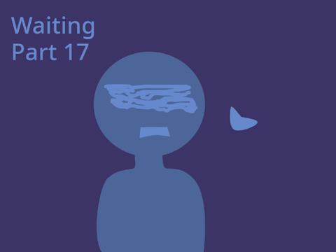 Waiting ||Part 17||