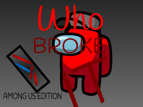 --Who Broke It-- |Among Us|