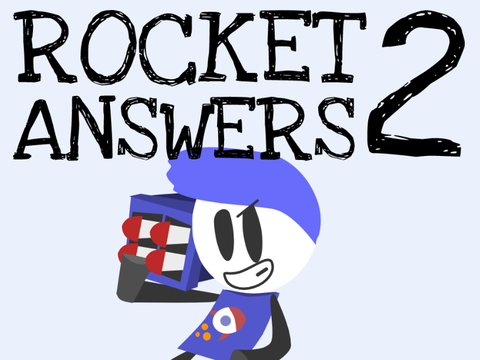 Rocket Answers 2 (10k Followers Special)