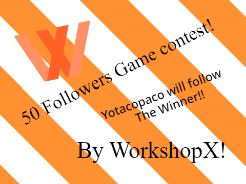 [CLOSED] 50 Followers Game Contest ( yotacopaco will follow!)