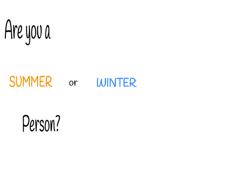 Summer or Winter
