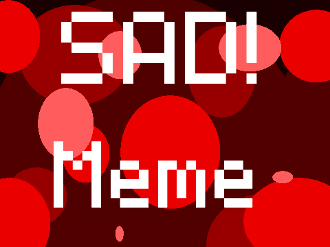 Sad! II Meme??? (maybee?) ((TW))