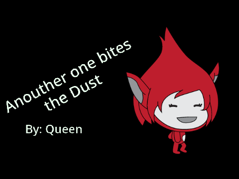 Anouther one bites the Dust- Queen