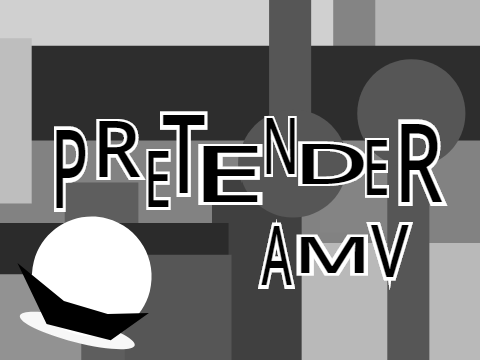 Pretender || AMV