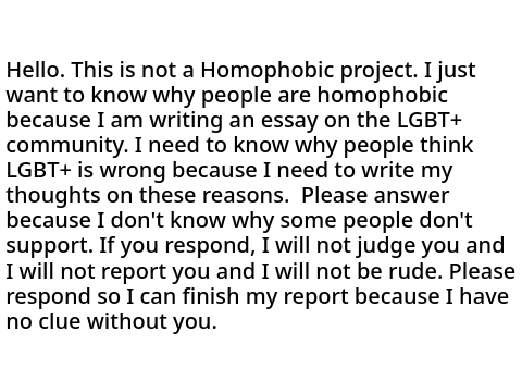 If you are homophobic tell me why in the comments. (This is for school)