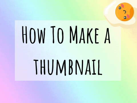 How To Make A Thumbnail!