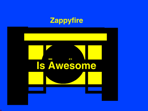 zappyfire Is Awesome!