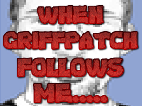 When griffpatch Follows Me.....