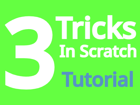 Scratch Tricks (+Tutorial)