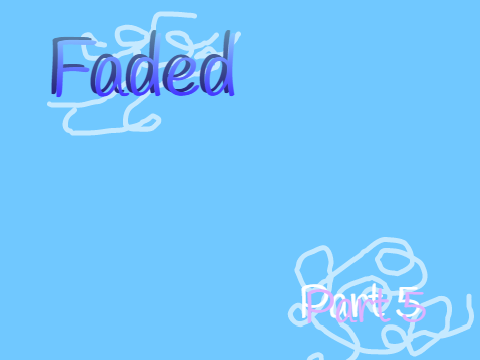 Faded ~Map~ {Closed} 0 parts LEFT!