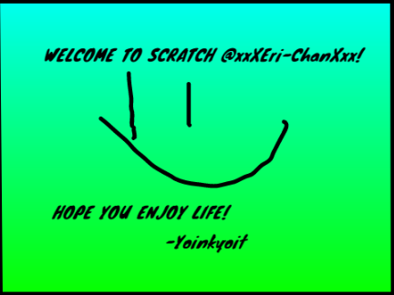 WELCOME TO SCRATCH @xxXEri-ChanXxx!