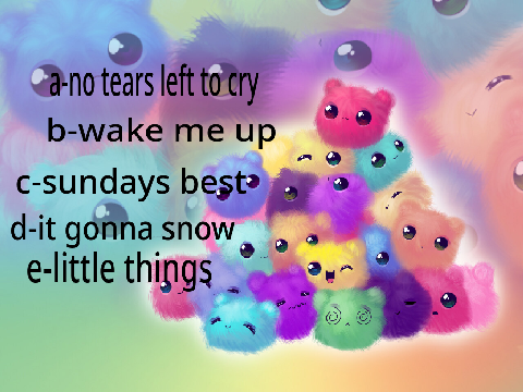 Some songs!