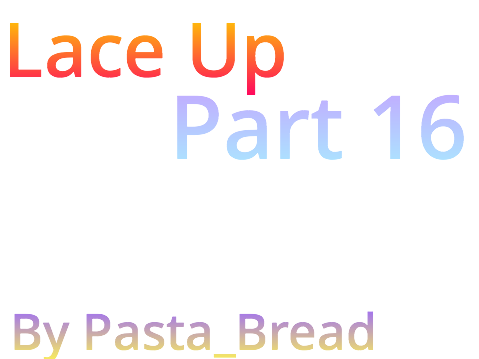 LACE UP PART 16