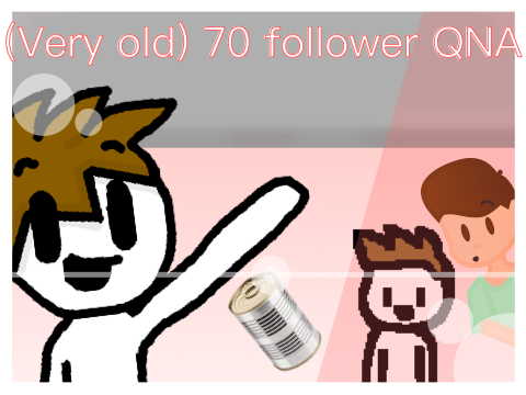 70 follower QnA answers (very old)