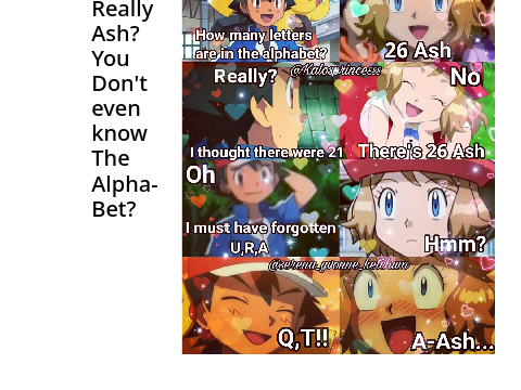 Ash doesn't know the Alphabet