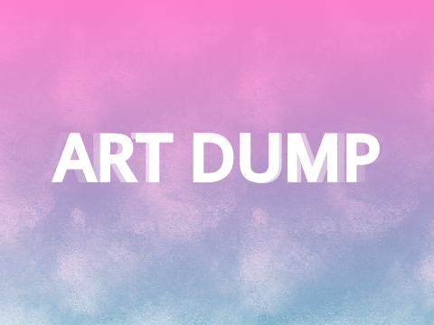 Small-ish Art Dump