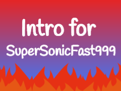 Intro for SuperSonicFast999