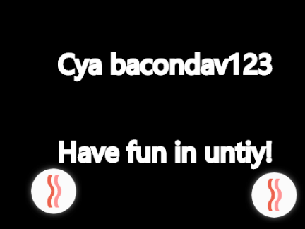 Cya bacon :)