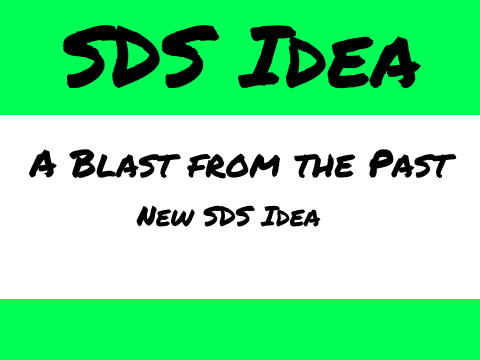 SDS Idea - A Blast from the Past