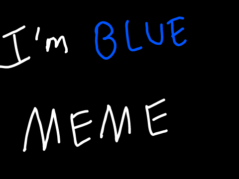 I'M BLUE MEME |