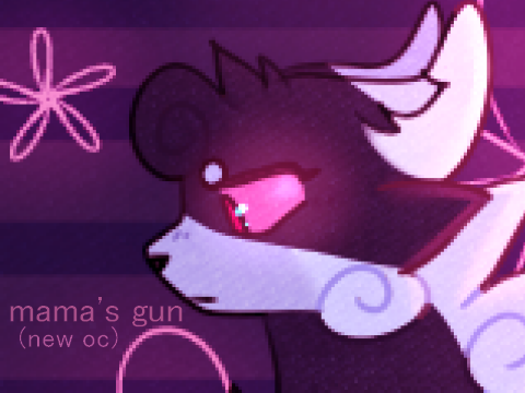 Mama's Gun // new oc/wcoc