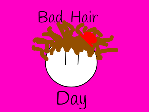 Bad Hair Day