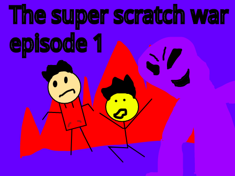 The super scratch war EPISODE 1 the creation is almost ready #animations