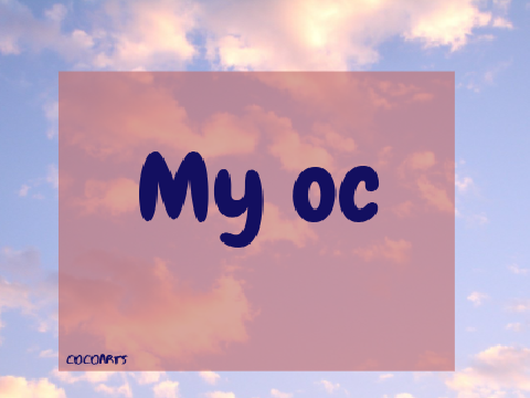 My oc 