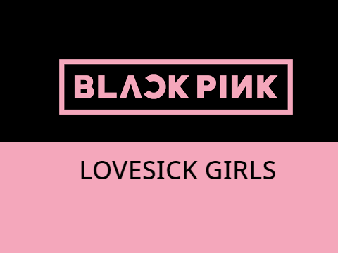 ||BLACKPINK||LOVESICK GIRLS||