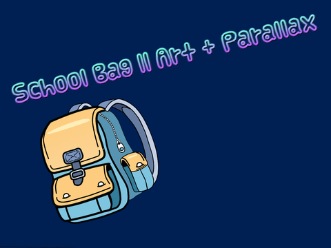 School Bag || Art + Parallax