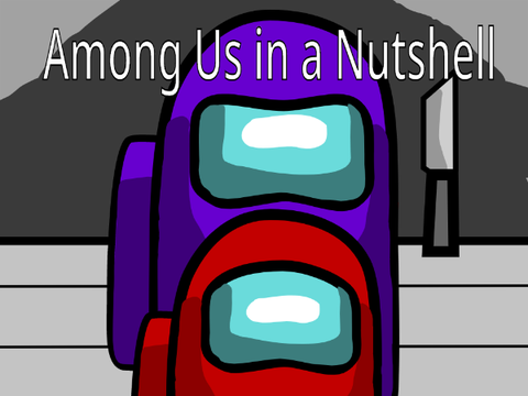 Among Us In a Nutshell