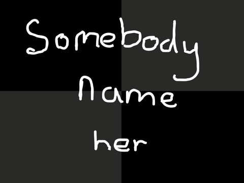 somebody name her