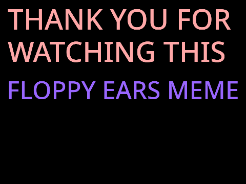 floppy ears - animation meme (: