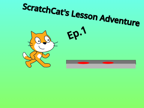 ScratchCat's lesson Adventure Ep.1