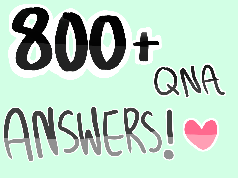 QnA- Answers 800+ Special! /ft. my gross voice B)